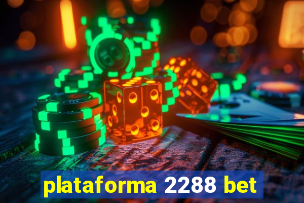 plataforma 2288 bet